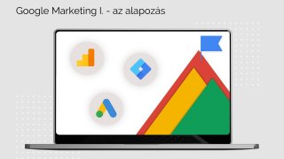 Google Marketing I. - az alapozás [GM-I]